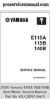 2005 Yamaha E115A 115B 140B Boat Motor Service Manual Part No. 61U-28197-5H-11 New. Price: $19.95.