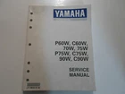 1998 Yamaha Outboards P60W C60W 70W P75W C75W C90W Service Shop Manual New. Price: $149.95.